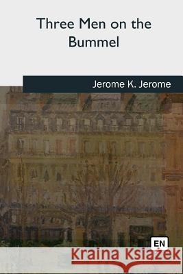 Three Men on the Bummel Jerome K. Jerome 9781727733327 Createspace Independent Publishing Platform