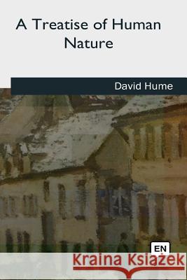 A Treatise of Human Nature David Hume 9781727733679 Createspace Independent Publishing Platform