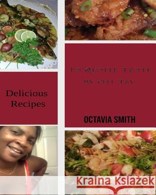 Es'qusite Taste: By Chef Tay Octavia Smith Octavia Smith Octavia Smith 9781727734140 Createspace Independent Publishing Platform