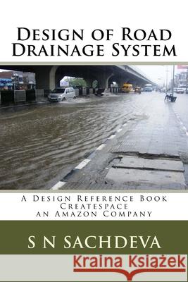 Design of Road Drainage System: A Design Reference Book Createspace, an Amazon Company S. N. Sachdeva 9781727735024 Createspace Independent Publishing Platform