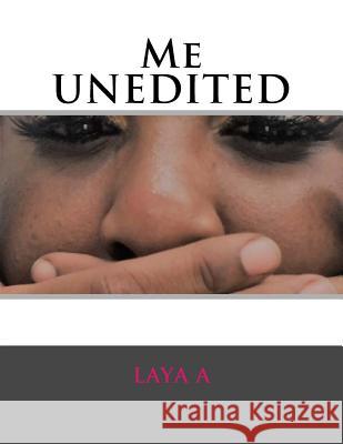 Me Unedited Laya A 9781727735086 Createspace Independent Publishing Platform