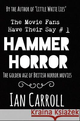 Hammer Horror - The Movie Fans Have Their Say #1 Mr Ian Carroll 9781727738797 Createspace Independent Publishing Platform