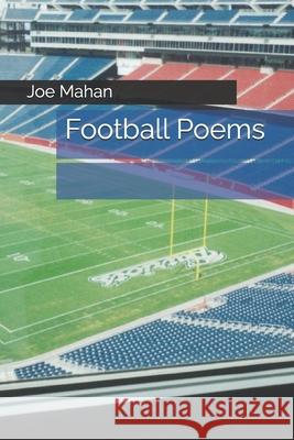 Football Poems Joe Mahan 9781727739176 Createspace Independent Publishing Platform