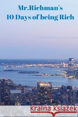 Mr. Richman's: 10 Days of Being Rich Cole Bruce 9781727741353