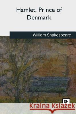 Hamlet, Prince of Denmark William Shakespeare 9781727741407