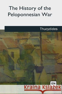 The History of the Peloponnesian War Thucydides Thucydides Richard Crawley 9781727741469 Createspace Independent Publishing Platform