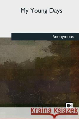 My Young Days Anonymous 9781727741773