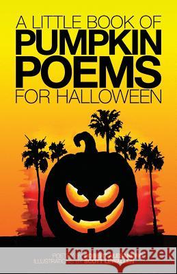 A Little Book Of Pumpkin Poems For Halloween Alesandro, Robert 9781727742978 Createspace Independent Publishing Platform