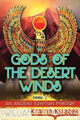 Gods of the Desert Winds Book 2 William G. Collins 9781727753165 Createspace Independent Publishing Platform