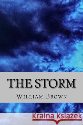 The Storm William Brown 9781727757637 Createspace Independent Publishing Platform