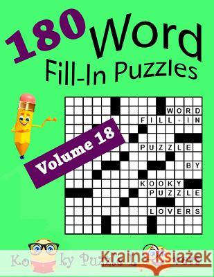 Word Fill-In Puzzles, Volume 18, 180 Puzzles Kooky Puzzle Lovers 9781727758450 Createspace Independent Publishing Platform