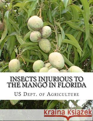 Insects Injurious To The Mango in Florida: Farmers' Bulletin 1257 Chambers, Roger 9781727759464 Createspace Independent Publishing Platform