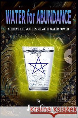 Water for Abundance Jon Gray 9781727760781 Createspace Independent Publishing Platform