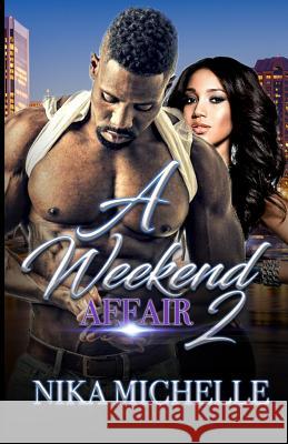 A Weekend Affair 2 Nika Michelle 9781727766851