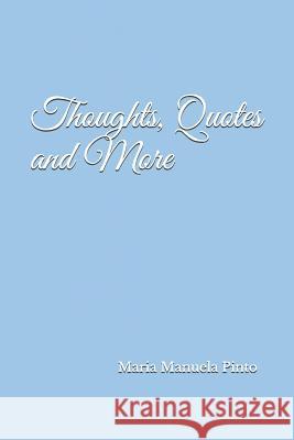 Thoughts, Quotes and More Maria Manuela Pinto 9781727776195 Createspace Independent Publishing Platform