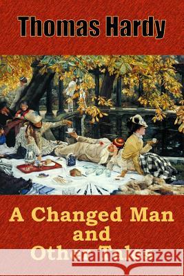 A Changed Man and Other Tales Thomas Hardy 9781727786392