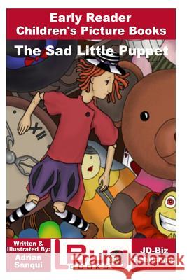 The Sad Little Puppet - Early Reader - Children's Picture Books John Davidson Adrian Sanqui Adrian Sanqui 9781727789850 Createspace Independent Publishing Platform