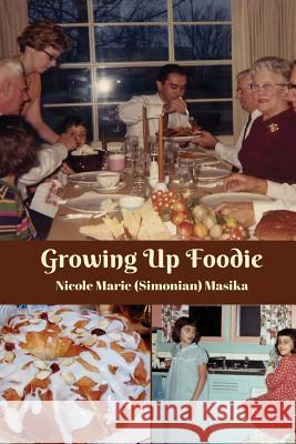 Growing Up Foodie Nicole Marie Masika 9781727791051 Createspace Independent Publishing Platform