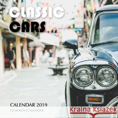 Classic Cars Calendar 2019: 16 Month Calendar Mason Landon 9781727793888