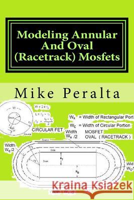 Modeling Annular And Oval (Racetrack) Mosfets Peralta, Mike 9781727796926