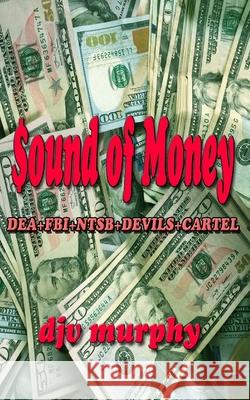 Sound of Money Djv Murphy 9781727798012 Createspace Independent Publishing Platform
