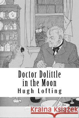 Doctor Dolittle in the Moon Hugh Lofting 9781727800241 Createspace Independent Publishing Platform