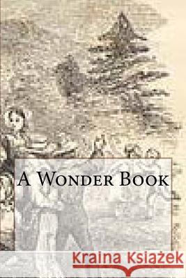 A Wonder Book Nathaniel Hawthorne 9781727804416 Createspace Independent Publishing Platform