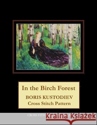 In the Birch Forest: Boris Kustodiev Cross Stitch Pattern Cross Stitch Collectibles Kathleen George 9781727805581 Createspace Independent Publishing Platform