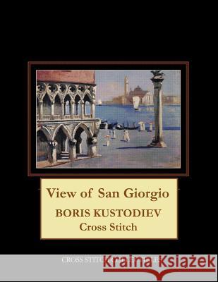 View of San Giorgio: Boris Kustodiev Cross Stitch Pattern Cross Stitch Collectibles Kathleen George 9781727805710