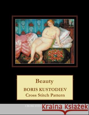 Beauty: Boris Kustodiev Cross Stitch Pattern Cross Stitch Collectibles Kathleen George 9781727806113