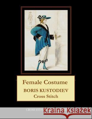 Female Costume: Boris Kustodiev Cross Stitch Pattern Cross Stitch Collectibles Kathleen George 9781727806137 Createspace Independent Publishing Platform