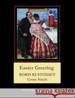 Easter Greeting: Boris Kustodiev Cross Stitch Pattern Cross Stitch Collectibles Kathleen George 9781727806182