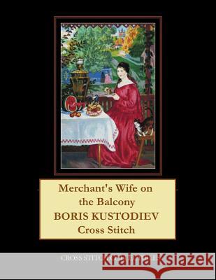 Merchant's Wife on the Balcony: Boris Kustodiev Cross Stitch Pattern Cross Stitch Collectibles Kathleen George 9781727806250