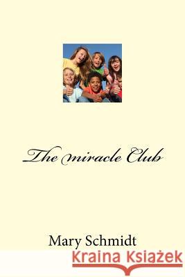 The Miracle Club Mary M. Schmidt 9781727812800