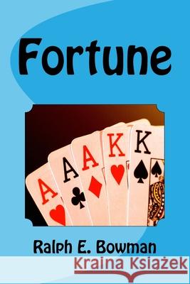 Fortune Ralph E. Bowman 9781727815634 Createspace Independent Publishing Platform