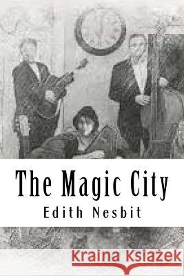 The Magic City Edith Nesbit 9781727818376 Createspace Independent Publishing Platform