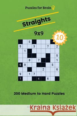 Puzzles for Brain Straights - 200 Medium to Hard 9x9 vol. 10 Rodriguez, Alexander 9781727824179