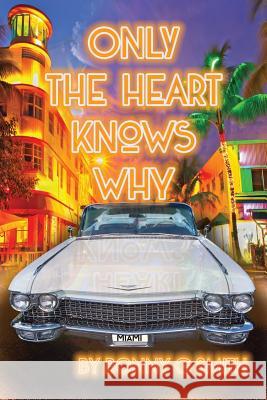 Only the Heart Knows Why Bonny G. Smith Richard a. McClure Kimberly J. Sluis 9781727833430 Createspace Independent Publishing Platform