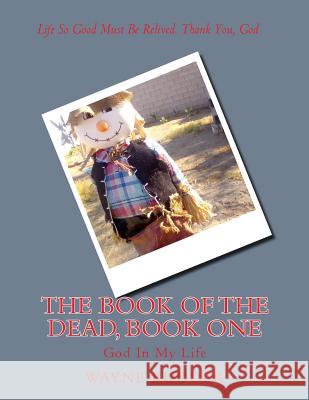 The Book of the Dead, Book One: God in My Life Wayne Ricky Elson Rudder 9781727834642