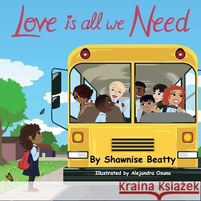 Love Is All We Need Alejandra Osuna Shawnise Beatty 9781727838084 Createspace Independent Publishing Platform