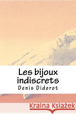 Les bijoux indiscrets Diderot, Denis 9781727838596 Createspace Independent Publishing Platform