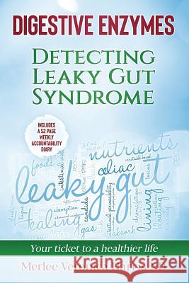 Digestive Enzymes: Detecting Leaky Gut Syndrome Your ticket to a healthier life Harris Nd, Merlee Veronica 9781727841770 Createspace Independent Publishing Platform