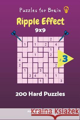 Puzzles for Brain - Ripple Effect 200 Hard Puzzles 9x9 vol. 3 Rodriguez, Alexander 9781727849011