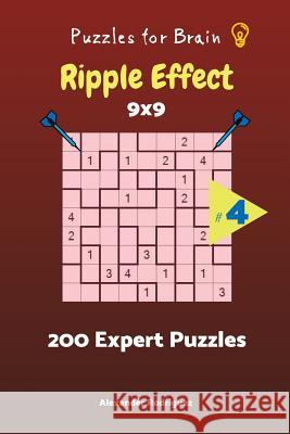 Puzzles for Brain - Ripple Effect 200 Expert Puzzles 9x9 vol. 4 Rodriguez, Alexander 9781727849028