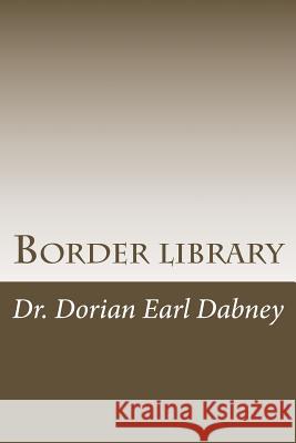 Border library Dabney, Dorian Earl 9781727852288 Createspace Independent Publishing Platform