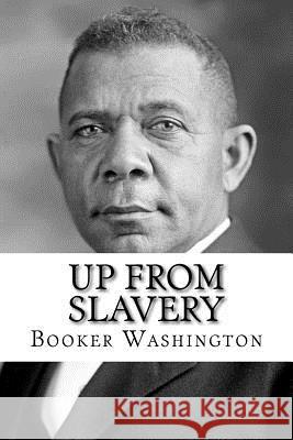 Up from Slavery Booker T. Washington 9781727853445