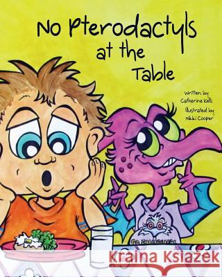 No Pterodactyls at the Table Catherine Kells Nikki Cooper 9781727854664