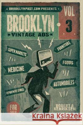 Brooklyn Vintage Ads Vol 3 Robert a. Henriksen 9781727856613 Createspace Independent Publishing Platform