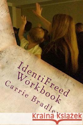 IdentiFreed Workbook: The 9 Movements Bradley, Carrie Marie 9781727864182 Createspace Independent Publishing Platform