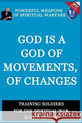 God is a God of Movements, of Change.: Powerful Weapons of Spiritual Warfare Sevilla, Cristian 9781727865325